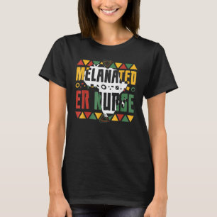 Melanated ER Nurse Black History Month Emergency N T-Shirt