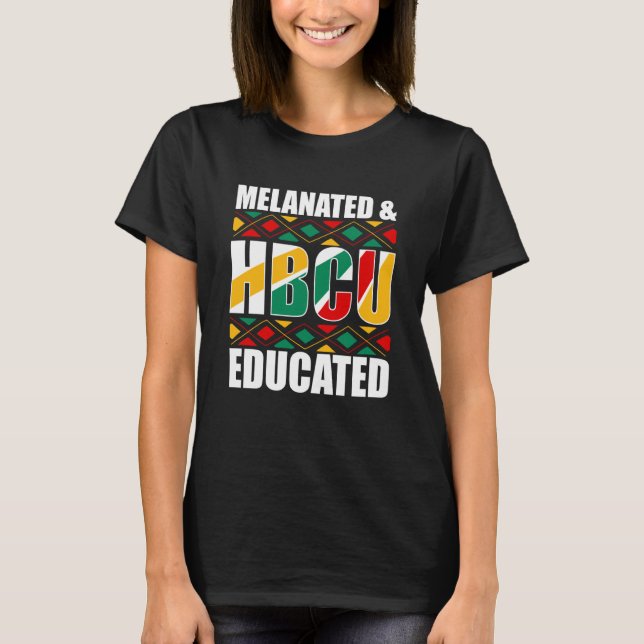 Melanated HBCU Educated Historical Black College T-Shirt (Front)
