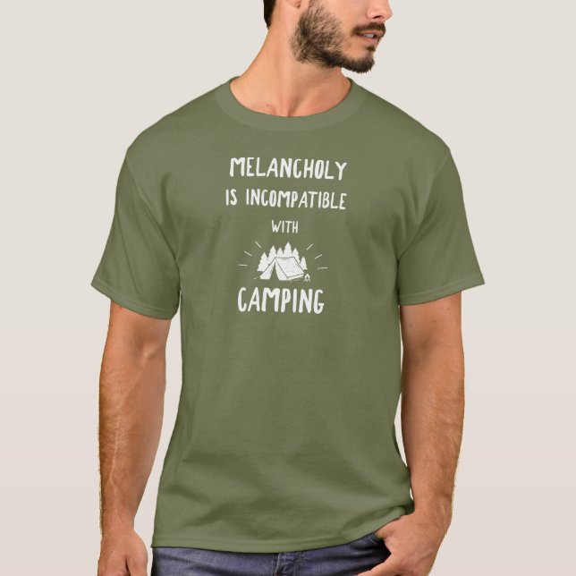 Melancholy Is Incompatible With Camping T-Shirt (Front)