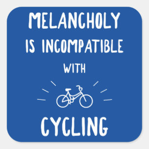 Melancholy Is Incompatible With Cycling Square Sticker
