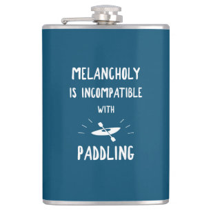 Melancholy Is Incompatible With Paddling Hip Flask