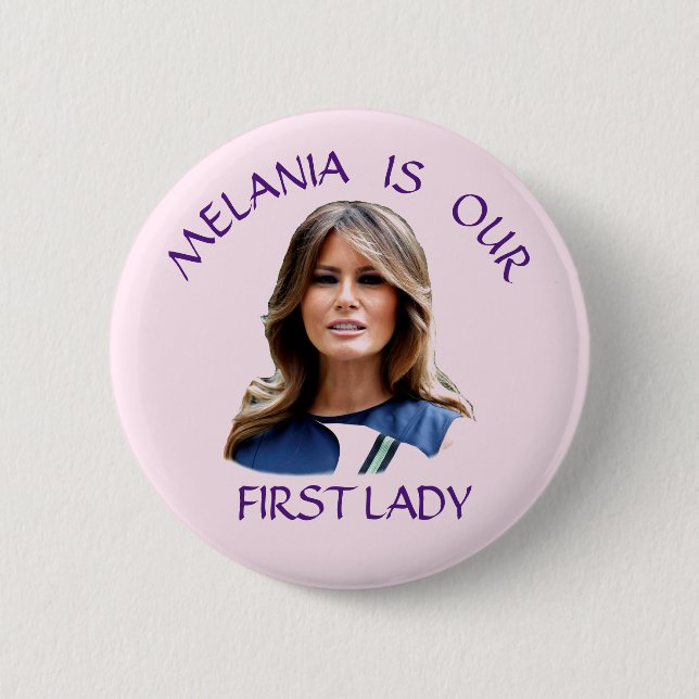 Melania Is our First Lady 6 Cm Round Badge (Front)