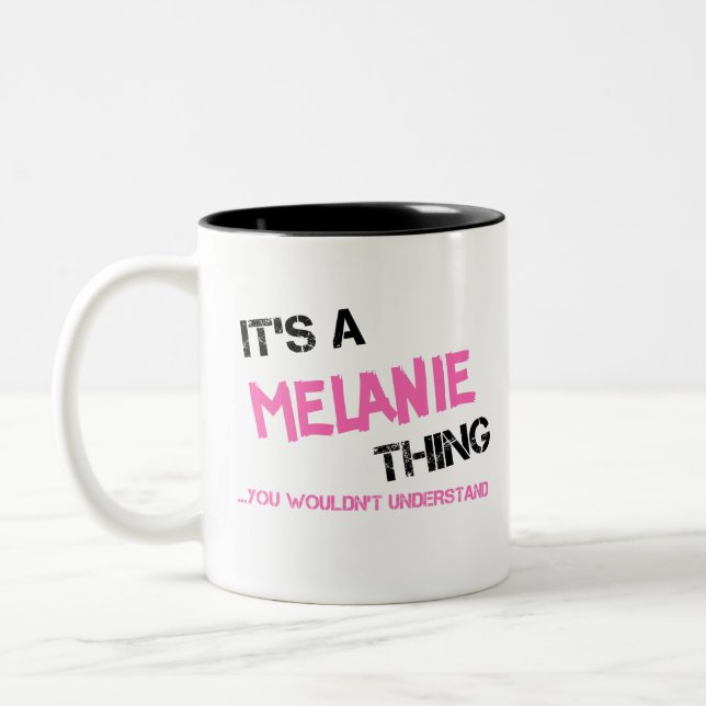 Melanie thing you wouldn't understand name novelty Two-Tone coffee mug (Left)