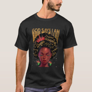 Melanin African American Girl God Says I Am Black  T-Shirt