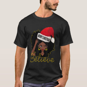 Melanin Afro Woman Santa Claus Hat Believe Merry C T-Shirt