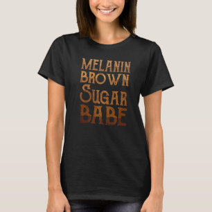 Melanin Brown Sugar Babe African Black Women Pride T-Shirt