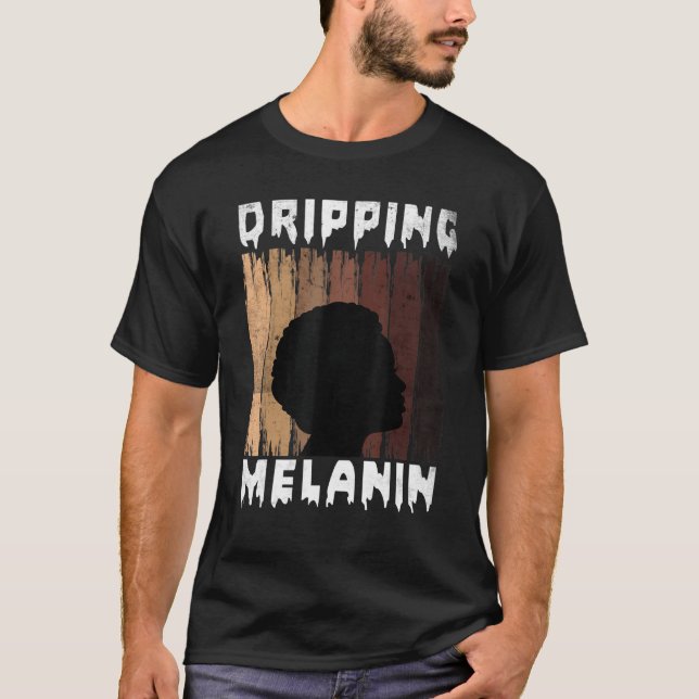 Melanin Dripping Melanin Women Black Girl Melanate T-Shirt (Front)