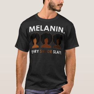 Melanin Every Shade Slays T-Shirt