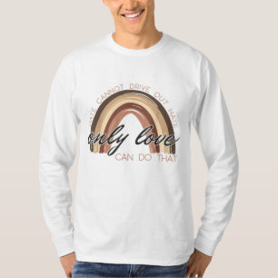 Melanin Hate cannot drive out hate Only Love Can D T-Shirt