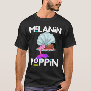 Melanin Mermaid Poppin Black History Girl Brown Sk T-Shirt