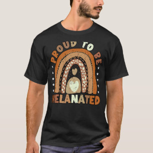 Melanin Proud to be Melanated African Queen Girl w T-Shirt