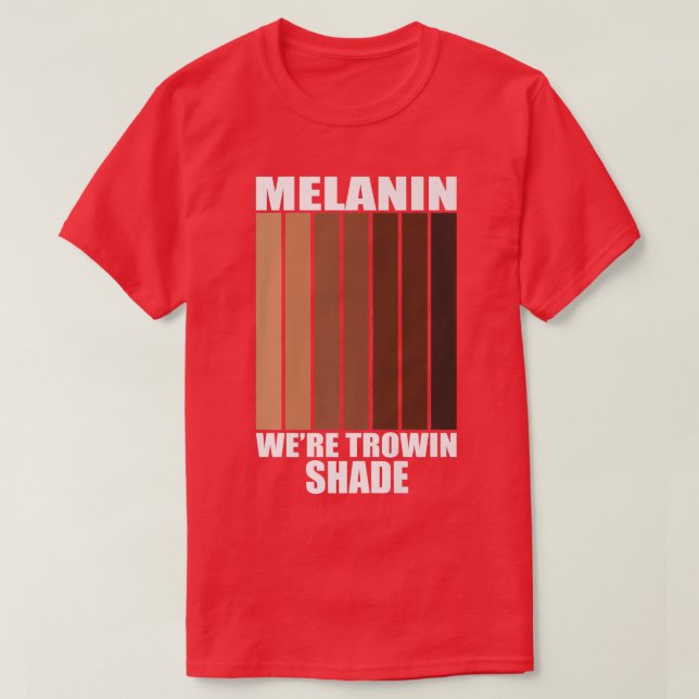 Melanin We're Throwin Shade Black History Month Pr T-Shirt (Design Front)