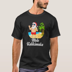 Mele Kalikimaka  Christmas Xmas Santa At The Beach T-Shirt