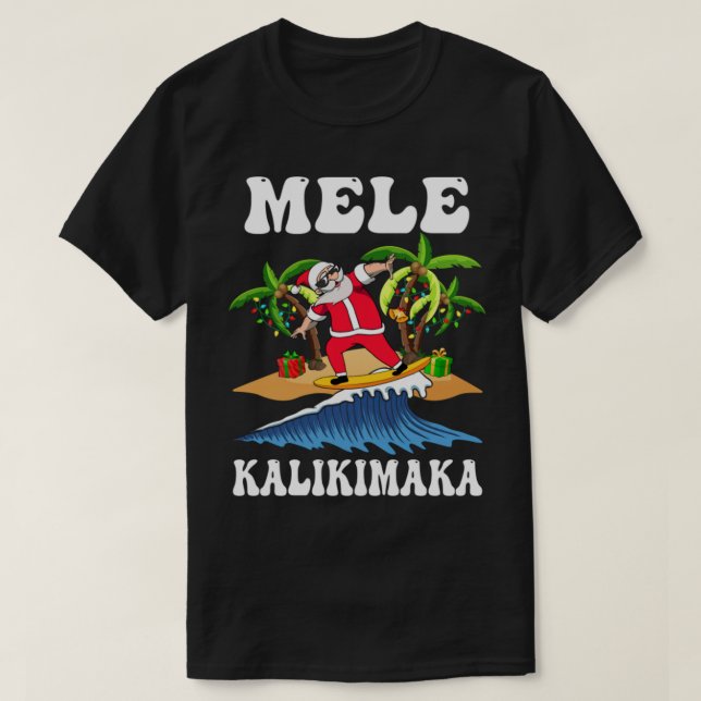 Mele Kalikimaka Hawaiian Hawaii Christmas Santa Su T-Shirt (Design Front)