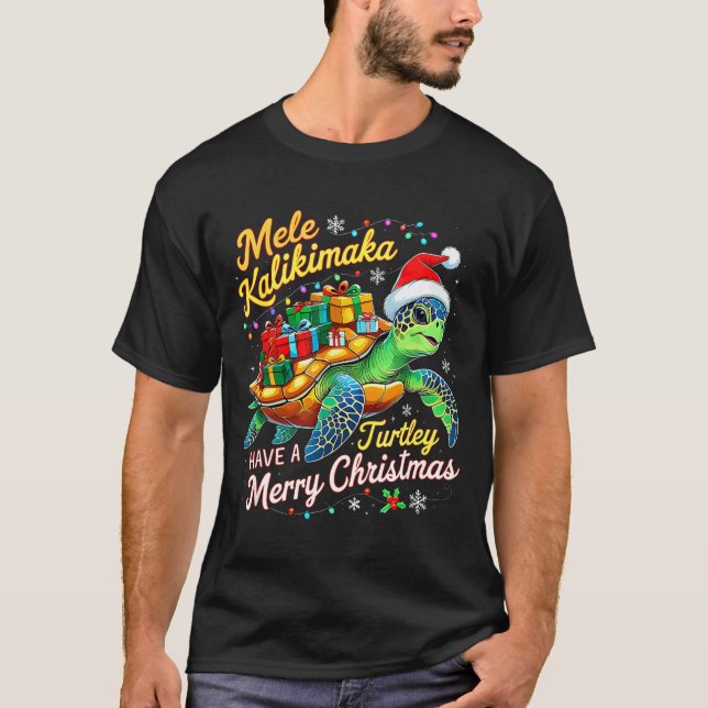 Mele Kalikimaka Turtley Have A Merry Christmas  T-Shirt (Front)