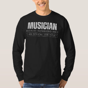 Melodic Marvel Chuckles: Musician - Because Superh T-Shirt