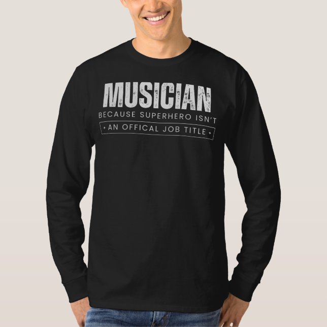 Melodic Marvel Chuckles: Musician - Because Superh T-Shirt (Front)