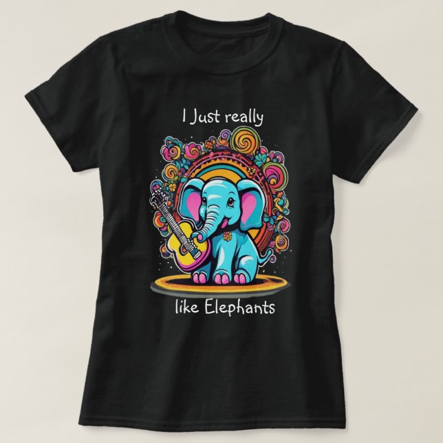 Melodic Trunk Serenade I just really like elephant T-Shirt (Design Front)