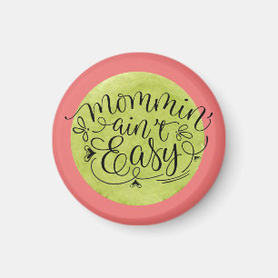 Melon and Green Mommin' Ain't Easy  Magnet