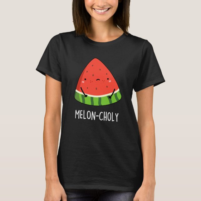 Melon-choly Funny Sad Watermelon Pun Dark BG T-Shirt (Front)