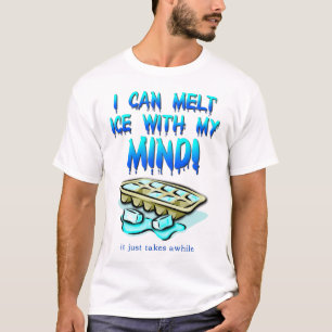 Melt Ice With Mind Funny Shirt