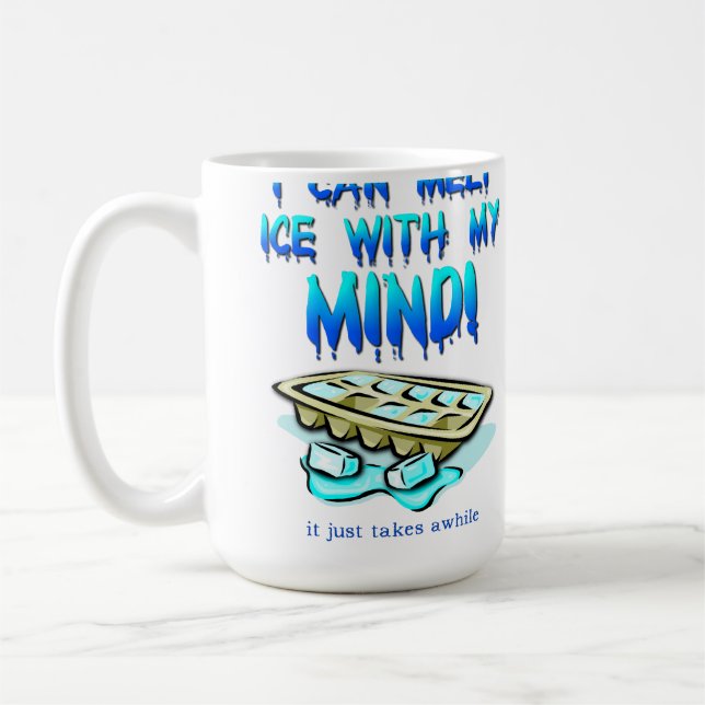 Melt Ice With My Mind Funny Mug (Left)