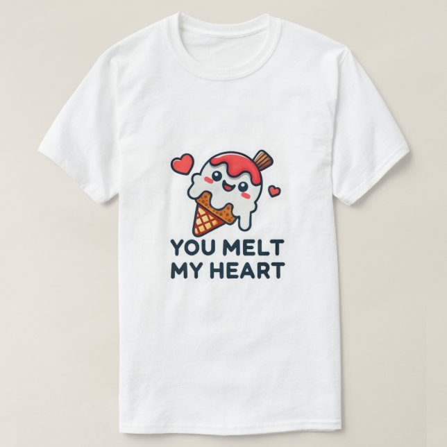 Melt My Heart  T-Shirt (Design Front)