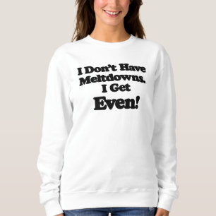 Meltdown Autism Sweatshirt, Funny Gift Sweatshirt