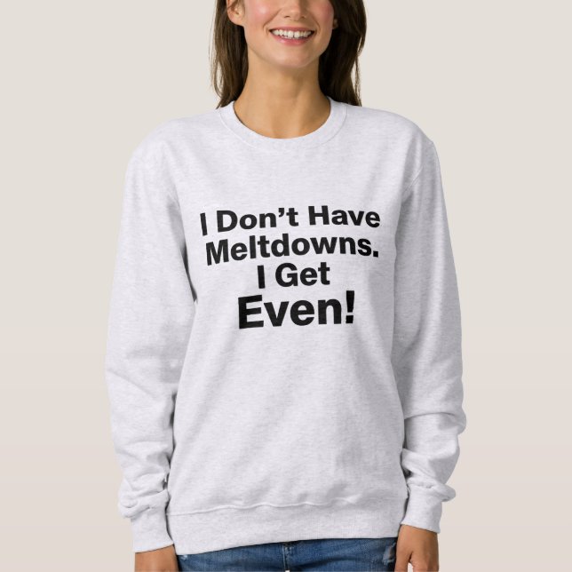 Meltdown Autism Sweatshirt, Funny Gift Sweatshirt (Front)