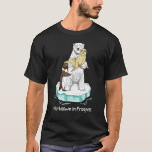 Meltdown in Progress Global Warming Bear Climate C T-Shirt