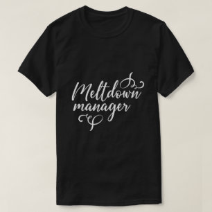 Meltdown Manager T-Shirt