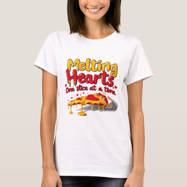 Melting Hearts, One Slice at a Time T-shirt (Front)