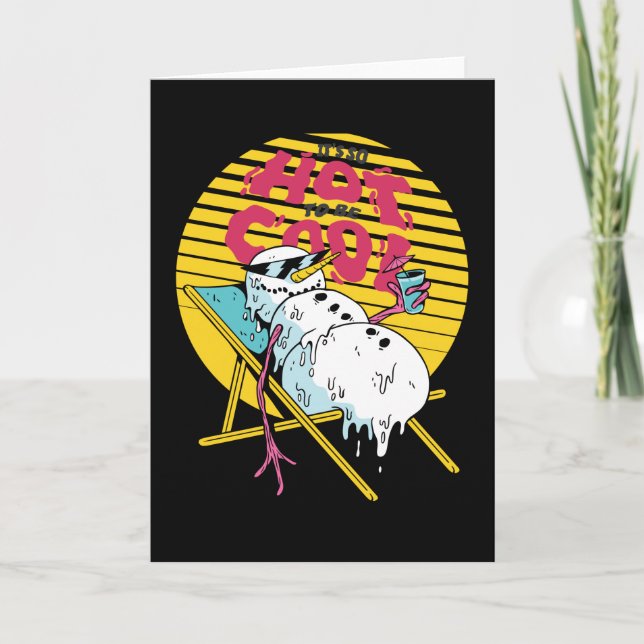 Melting Snowman So hot to be cool Card (Front)