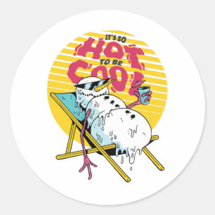 Melting Snowman So hot to be cool Classic Round Sticker