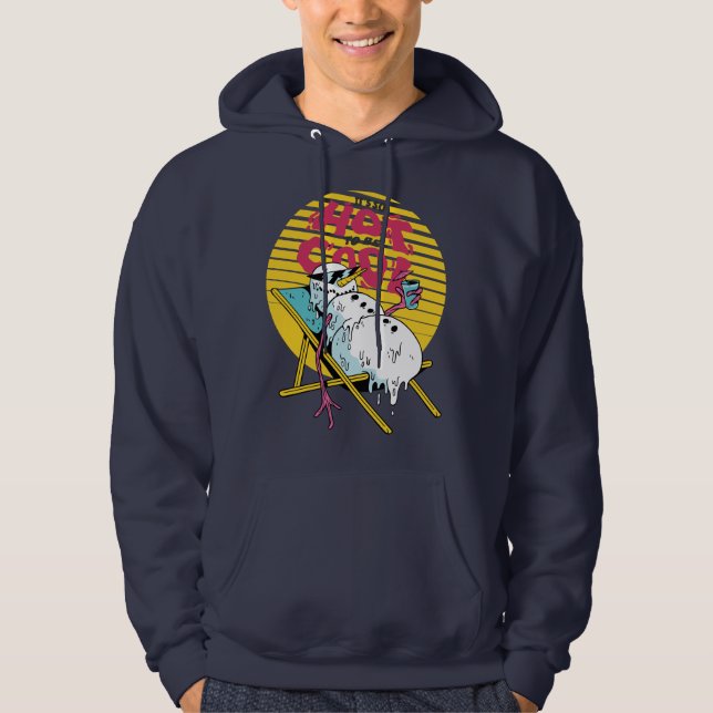 Melting Snowman So hot to be cool Hoodie (Front)