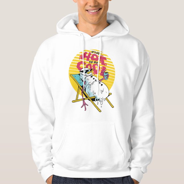 Melting Snowman So hot to be cool Hoodie (Front)