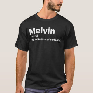 Melvin Definition of Perfection - Funny Melvin T-Shirt