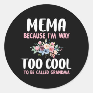 Mema Because I'm Too Cool Be Called Grandma Floral Classic Round Sticker