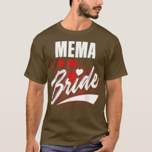 Mema Of Bride Wedding Party Matching Bridal Party T-Shirt