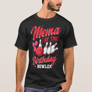 Mema Of The Birthday Bowler Bowling Family Celebra T-Shirt