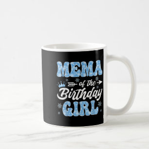 Mema Of The Birthday Girl Snowflakes Winter Christ Coffee Mug