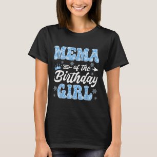 Mema Of The Birthday Girl Snowflakes Winter Christ T-Shirt