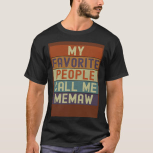 Memaw My Favorite People Call Me Memaw Vintage Ret T-Shirt