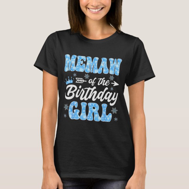 Memaw Of The Birthday Girl Snowflakes Winter Chris T-Shirt (Front)