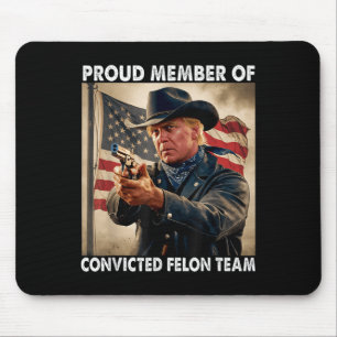 Member Of Convicted Felon Team Donald Trump 2024  Mouse Mat