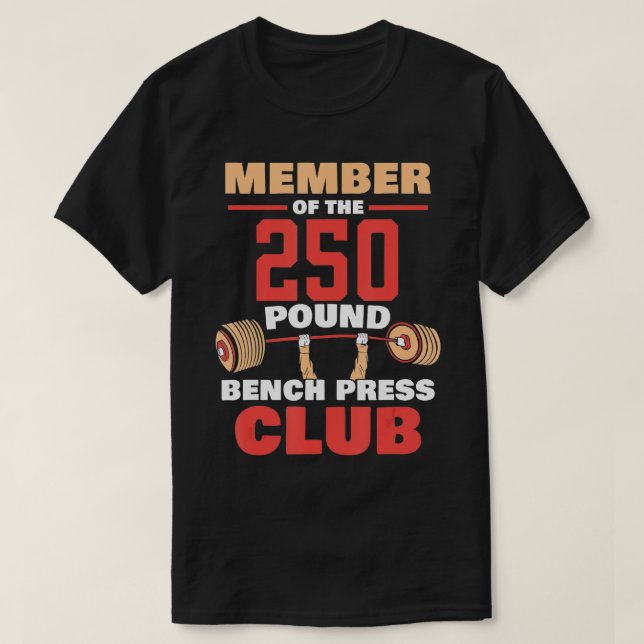 Member Of he 250 Pound Bench Press Club Strength G T-Shirt (Design Front)