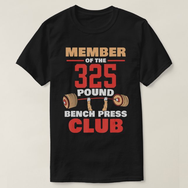 Member Of he 325 Pound Bench Press Club Gym Streng T-Shirt (Design Front)