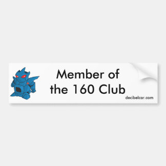 Member of the 160 Club.. Bumper Sticker