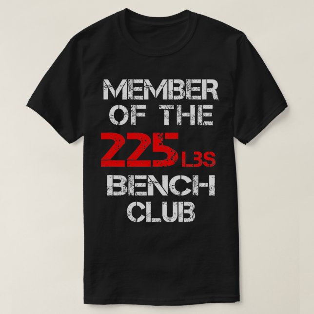 Member of the 225lbs Bench Club  T-Shirt (Design Front)