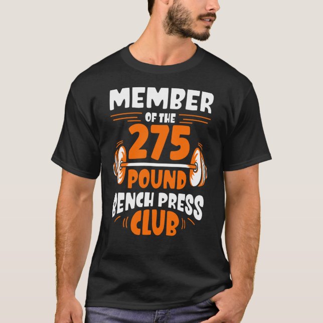 Member Of The 275 Pound Bench Press Club Strength  T-Shirt (Front)